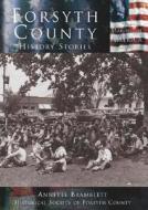 Forsyth County: History Stories di Annette Bramblette, Historical Society of Forsyth County edito da ARCADIA PUB (SC)