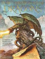 How to Draw and Paint Dragons: A Complete Course Built Around These Legendary Beasts di Tom Kidd edito da Barron's Educational Series