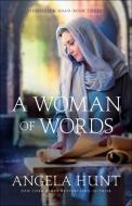 A Woman of Words di Angela Hunt edito da BETHANY HOUSE PUBL
