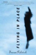 Flying in Place di Susan Palwick edito da St. Martins Press-3PL