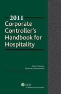 Corporate Controllers Handbook for Hospitality, 2011 di Elisa S. Moncarz, Nestor De J. Portocarrero edito da CCH Incorporated