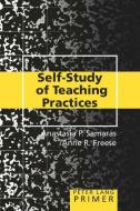 Self-Study of Teaching Practices Primer di Anastasia P. Samaras, Anne R. Freese edito da Lang, Peter