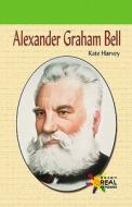Alexander Graham Bell di Kate Harvey edito da Rosen Publishing Group