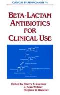 Beta-lactam Antibiotics For Clinical Use edito da Taylor & Francis Inc