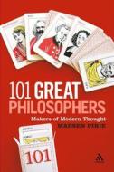 101 Great Philosophers di Madsen Pirie edito da Bloomsbury Publishing PLC