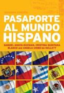 Pasaporte al mundo hispano; advanced Spanish resource book di Samuel Anaya-Guzman edito da Bloomsbury Publishing PLC
