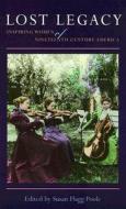 Lost Legacy: Inspiring Women of Nineteenth-Century di Susan Poole, Susan Flagg Poole, Null Null edito da SWEDENBORG FOUND