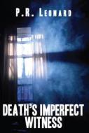 Death's Imperfect Witness di P. R. Leonard edito da North Star Press of St. Cloud