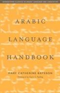 Arabic Language Handbook di Mary Catherine Bateson edito da Georgetown University Press