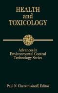 Advances in Environmental Control Technology: Health and Toxicology di Paul Cheremisinoff edito da GULF PUB CO