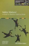 Safety Matters di Adrian Flynn, John Shaw edito da Management Briefs