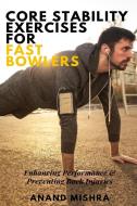 Core Stability Exercises For Fast Bowlers di Anand Mishra edito da Blurb