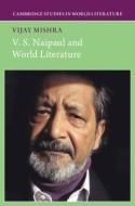 V. S. Naipaul And World Literature di Vijay Mishra edito da Cambridge University Press