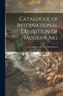 Catalogue Of International Exhibition Of Modern Art di Anonymous edito da Legare Street Press