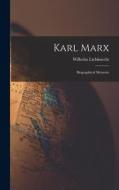 Karl Marx: Biographical Memoirs di Wilhelm Liebknecht edito da LEGARE STREET PR