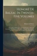 Honoré De Balzac In Twenty-five Volumes: The Unknown Masterpiece. Christ In Flanders. Melmoths Reconciled. The Maranas. El Verdugo. Farewell. The Cons di Honoré de Balzac edito da LEGARE STREET PR