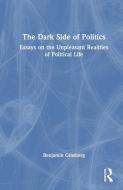 The Dark Side Of Politics di Benjamin Ginsberg edito da Taylor & Francis Ltd