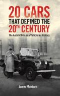 Twenty Cars that Defined the 20th Century di James Morrison edito da AUSTIN MACAULEY