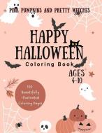 Pink Pumpkins and Pretty Witches Happy Halloween Coloring Book for Kids 4-10 di Brooke Tatum edito da LIGHTNING SOURCE INC