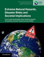 Extreme Natural Hazards, Disaster Risks and Societal Implications di Alik Ismail-Zadeh edito da Cambridge University Press
