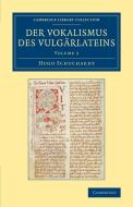 Der Vokalismus Des Vulgarlateins - Volume 3 di Hugo Schuchardt edito da Cambridge University Press