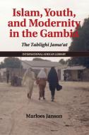 Islam, Youth, and Modernity in the Gambia di Marloes Janson edito da Cambridge University Press