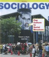 Sociology: Pop Culture to Social Structure di Robert J. Brym, John Lie edito da WADSWORTH INC FULFILLMENT