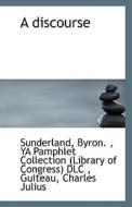 A Discourse di Sunderland Byron edito da Bibliolife