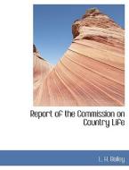 Report Of The Commission On Country Life di L H Bailey edito da Bibliolife