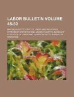 Labor Bulletin Volume 45-50 di Massachusetts Dept Statistics edito da Rarebooksclub.com