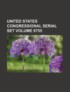 United States Congressional Serial Set Volume 6755 di Books Group edito da Rarebooksclub.com