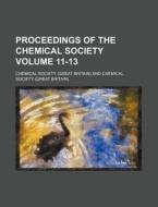 Proceedings of the Chemical Society Volume 11-13 di Chemical Society edito da Rarebooksclub.com