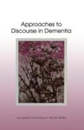 Approaches To Discourse In Dementia di Jacqueline A. Guendouzi, Nicole Muller edito da Taylor & Francis Ltd