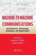 Machine-to-Machine Communications edito da Taylor & Francis Ltd