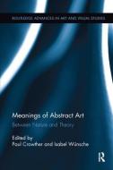 Meanings of Abstract Art di Paul Crowther edito da Taylor & Francis Ltd