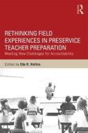 Rethinking Field Experiences in Preservice Teacher Preparation di Etta R. (University of Missouri-Kansas City Hollins edito da Taylor & Francis Ltd