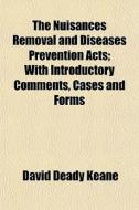 The Nuisances Removal And Diseases Preve di David Deady Keane edito da General Books
