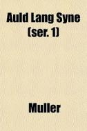 Auld Lang Syne Ser. 1 di Mller, Andrew Muller edito da General Books