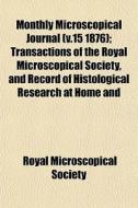 Monthly Microscopical Journal V.15 1876 di Royal Microscopical Society edito da General Books