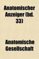 Anatomischer Anzeiger Bd. 33 di Anatom Gesellschaft edito da General Books