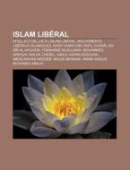 Mouvements Liberaux Islamiques, Feminisme Musulman, Reseau De L'islam Liberal, Ijtihad, Ulil Abshar Abdalla, Souad Salih di Source Wikipedia edito da General Books Llc