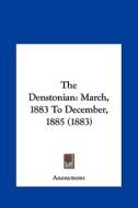 The Denstonian: March, 1883 to December, 1885 (1883) di Anonymous edito da Kessinger Publishing