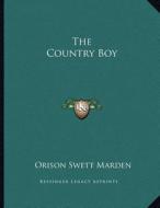The Country Boy di Orison Swett Marden edito da Kessinger Publishing