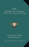 The Banks of Tamar: A Poem, with Other Pieces (1820) di Nicholas Toms Carrington edito da Kessinger Publishing