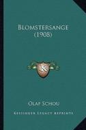 Blomstersange (1908) di Olaf Schou edito da Kessinger Publishing