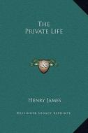 The Private Life di Henry James edito da Kessinger Publishing