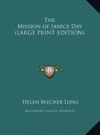 The Mission of Janice Day di Helen Beecher Long edito da Kessinger Publishing