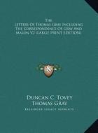 The Letters of Thomas Gray Including the Correspondence of Gray and Mason V2 di Thomas Gray edito da Kessinger Publishing