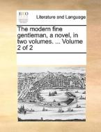 The Modern Fine Gentleman, A Novel, In Two Volumes. ... Volume 2 Of 2 di Multiple Contributors edito da Gale Ecco, Print Editions