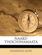 Naaku Thochinamaata di Trnarayana Sastry edito da Nabu Press
